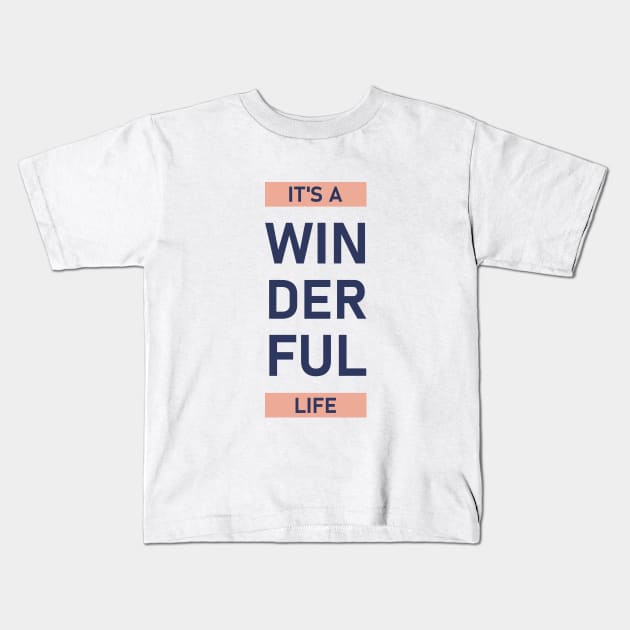 It's A Winderful Life Kids T-Shirt by creates